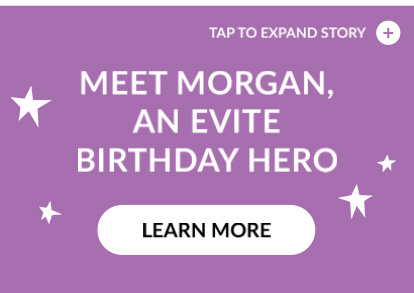 Meet Morgan, an Evite birthday hero!
