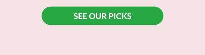SEE OUR PICKS!