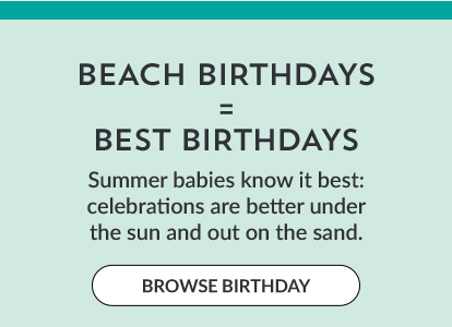 BEACH BIRTHDAYS = BEST BIRTHDAYS