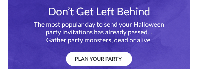 The most popular day to send your Halloween party invitations has already passed… Gather party monsters, dead or alive.