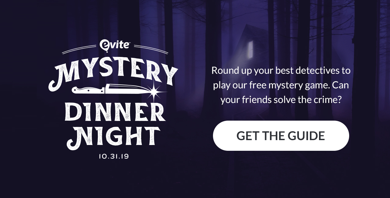Round up your best detectives to play our free mystery game. Can your friends solve the crime? GET THE GUIDE!