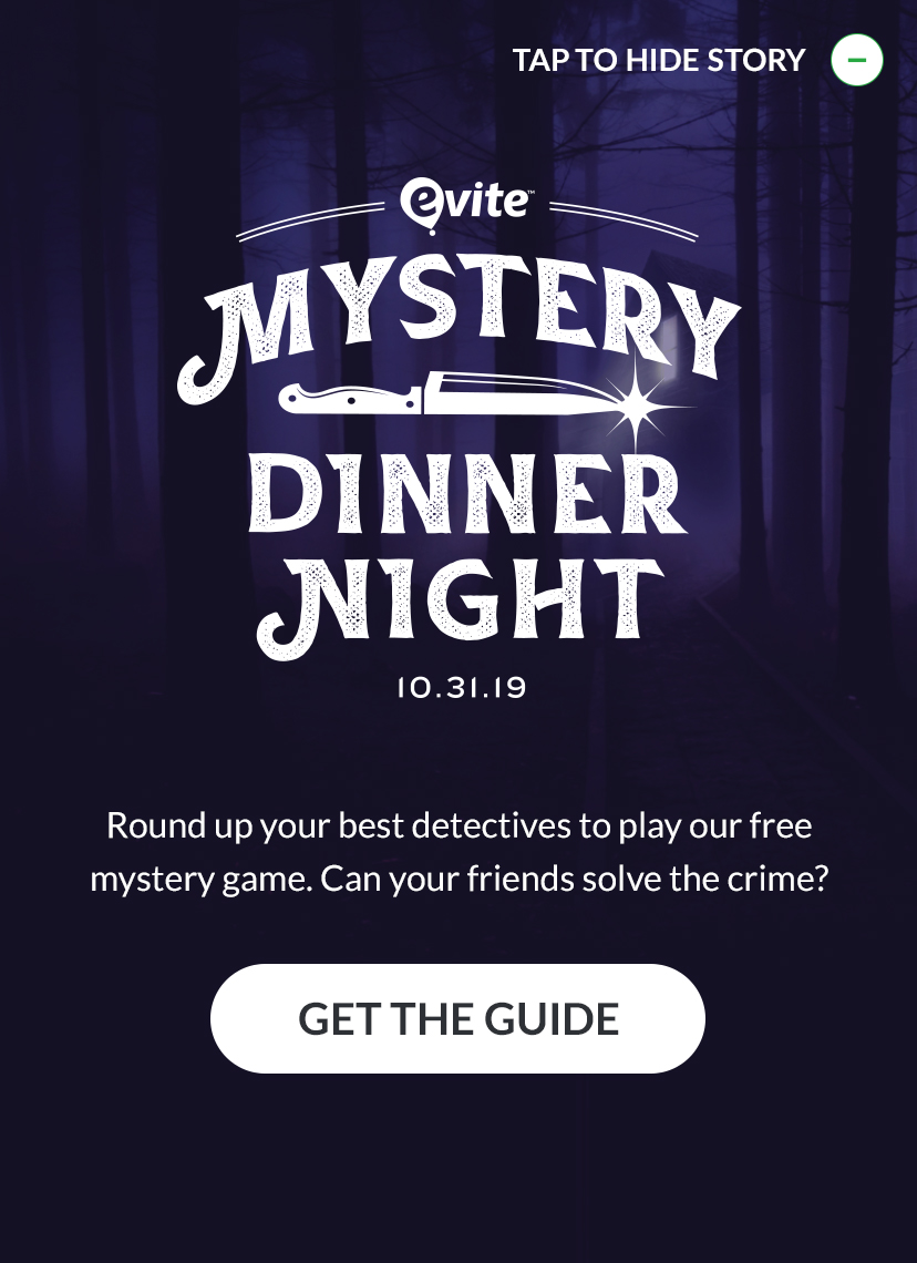 Round up your best detectives to play our free mystery game. Can your friends solve the crime? GET THE GUIDE!