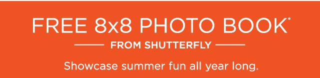 Free 8x8 Photo Book* from Shutterfly. Showcase summer fun all year long