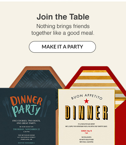 Nothing brings friends together like a good meal. MAKE IT A PARTY!