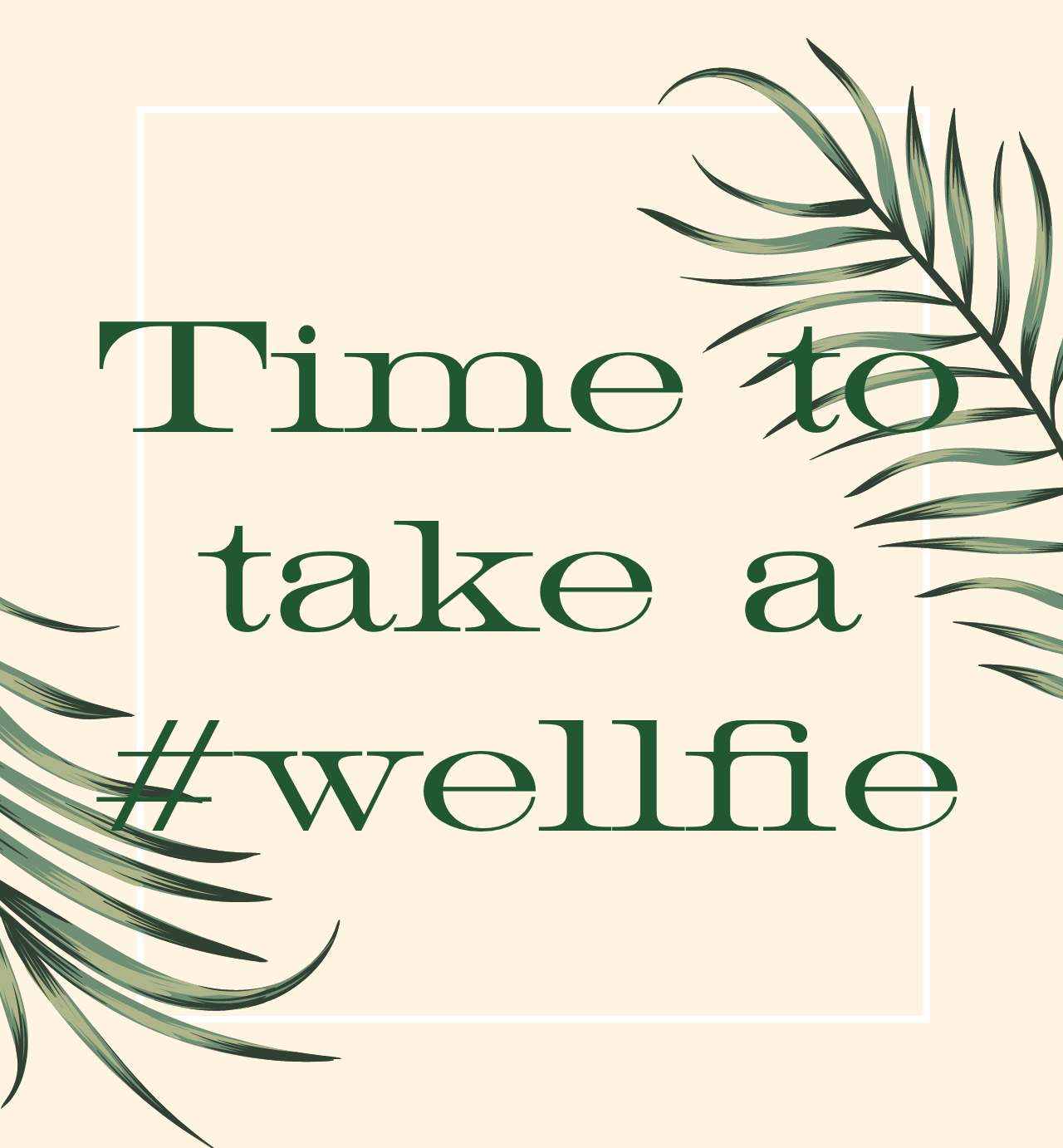 Time to take a #wellfie
