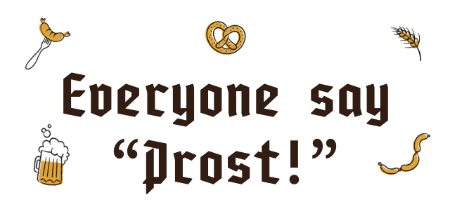 Everyone say 'Prost!'