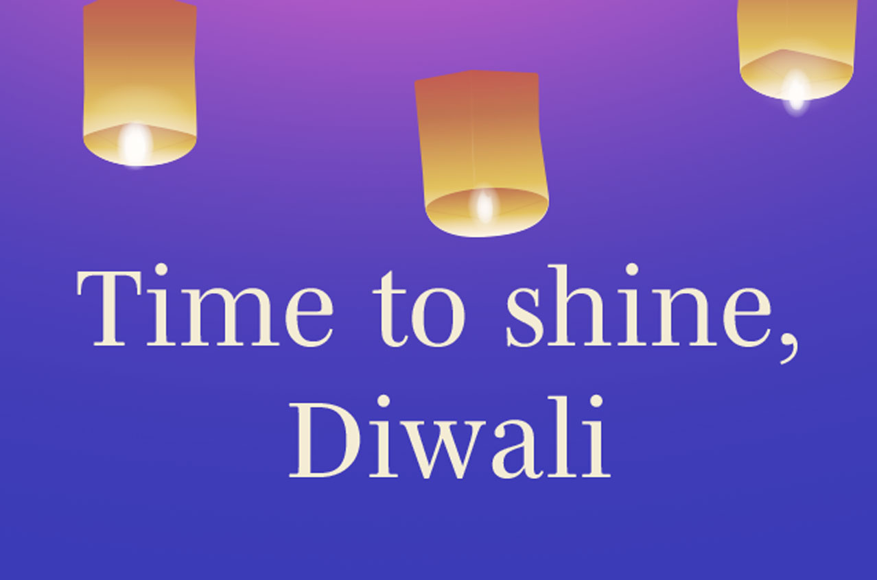 Time to shine, Diwali
