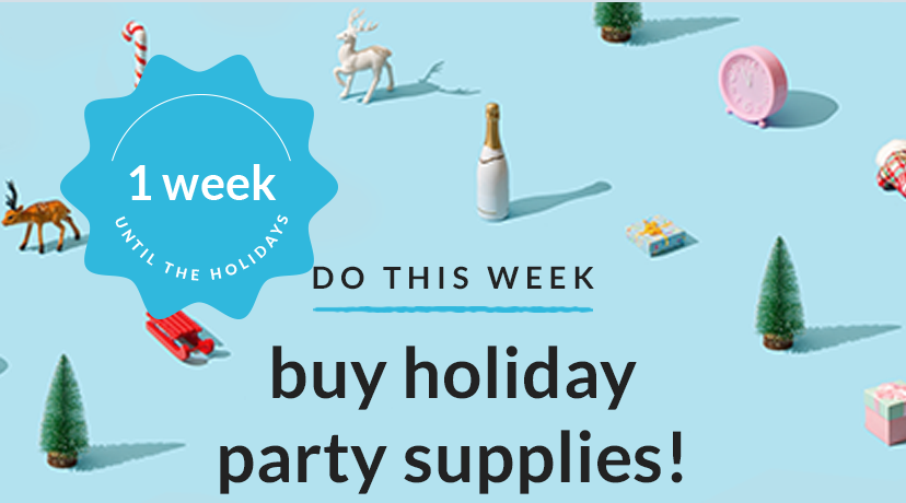 1 week until the holidays | Do this week - buy holiday party supplies!