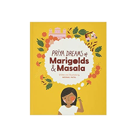 'Priya Dreams of Marigolds & Masala' by Meenal Patel