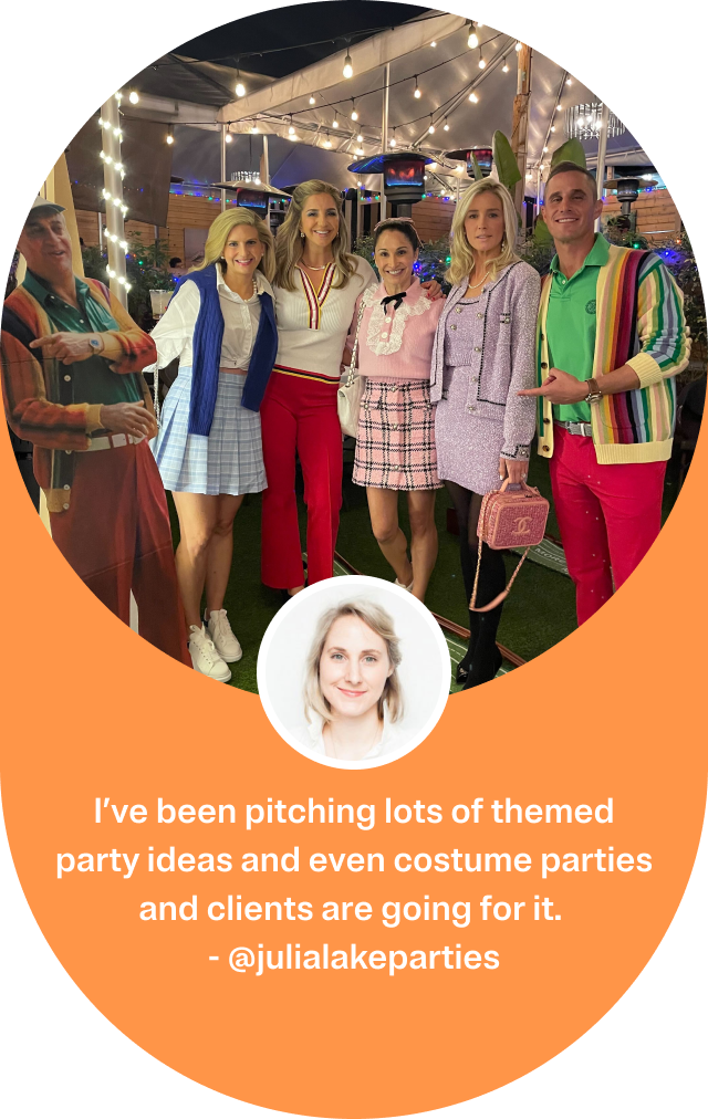 I've been pitching lots of themed party ideas and even costume parties and clients are going for it. - @julialakeparties
