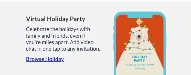 Celebrate holidays with family and friends. PLAN A VIRTUAL HOLIDAY PARTY!