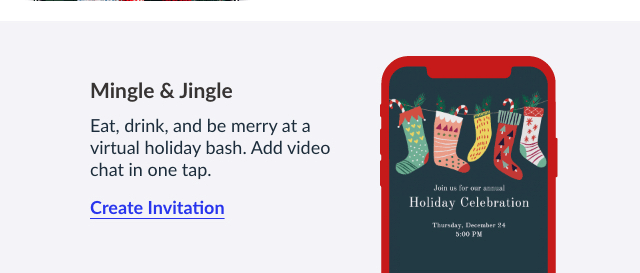 Eat, drink, and be merry at a virtual holiday bash. CREATE INVITATION!